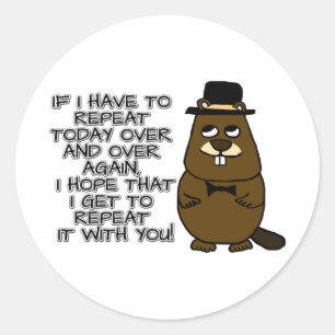 If I have to repeat today over and over again Classic Round Sticker