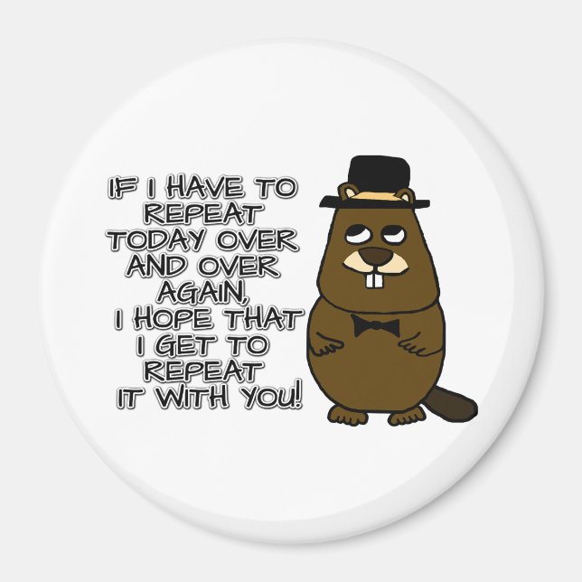 If I have to repeat today over and over again Magnet (Front)