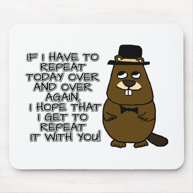 If I have to repeat today over and over again Mouse Mat (Front)
