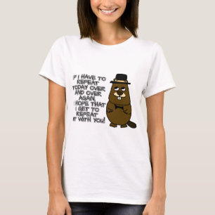 If I have to repeat today over and over again T-Shirt