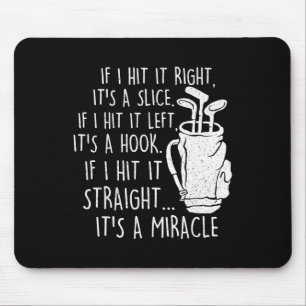 If I Hit It Straight It's A Miracle - Golf Golfing Mouse Mat