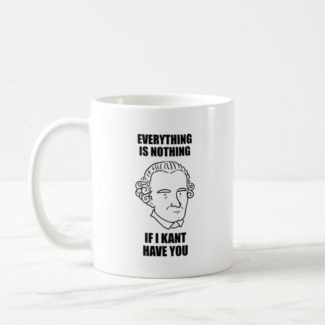 If I Kant Have You Philosophy Pun Coffee Mug (Left)