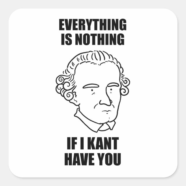 If I Kant Have You Philosophy Pun Square Sticker (Front)