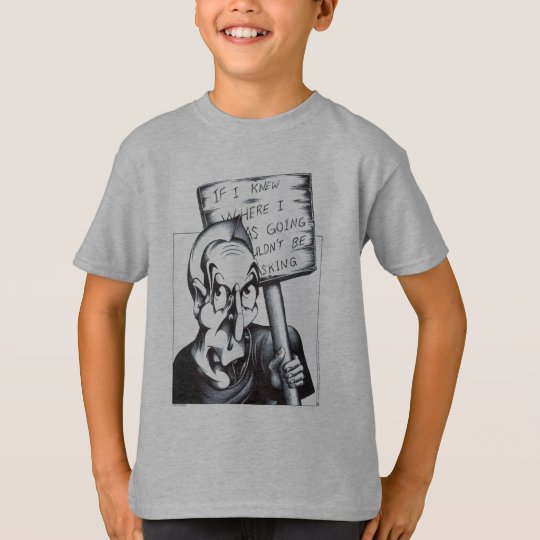 If I knew where I was going T-Shirt