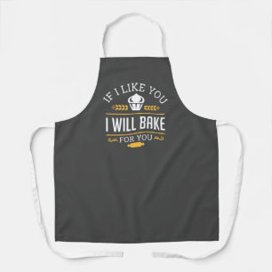 If I Like You I Will Bake For You Apron