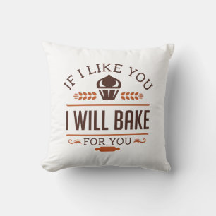 If I Like You I Will Bake For You Cushion