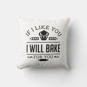 If I Like You I Will Bake For You Cushion