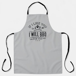 If I Like You I Will BBQ For You Apron