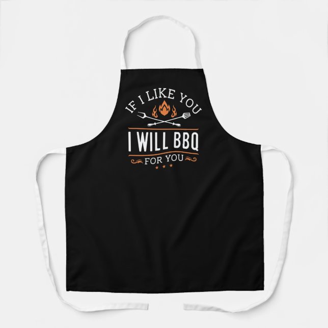 If I Like You I Will BBQ For You Apron (Front)