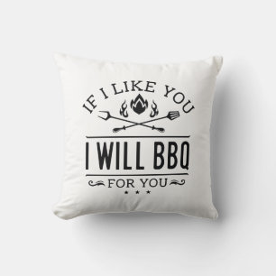 If I Like You I Will BBQ For You Cushion