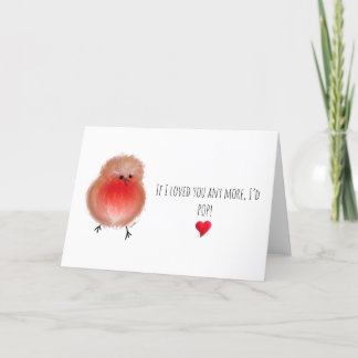 If i loved you any more I’d pop cute robin Holiday Card