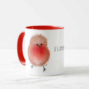 If i loved you any more I’d pop cute robin  Mug