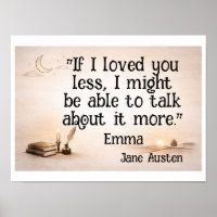 If I loved you less … Jane Austen quote