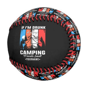 If I’m Drunk It’s My Camping Friends Fault Baseball