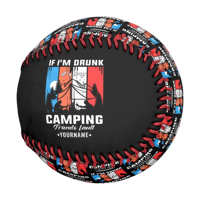 If I’m Drunk It’s My Camping Friends Fault Baseball (Back Left)