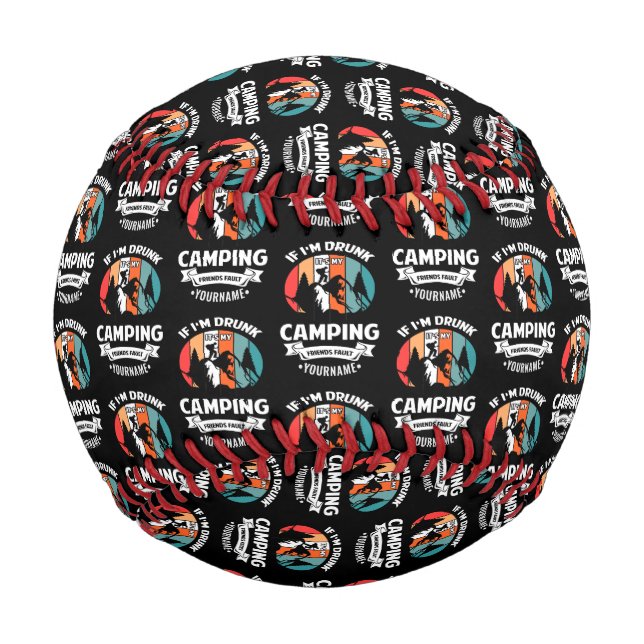 If I’m Drunk It’s My Camping Friends Fault Baseball (Front)