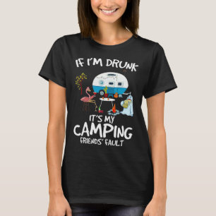 If I m Drunk It s My Camping Friends Fault Xmas T-Shirt