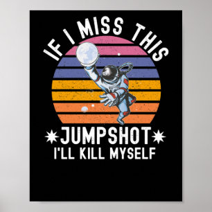 If I Miss This Jumpshot I’ll Kill Myself 4 Poster