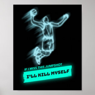 If I Miss This Jumpshot I'll Kill Myself 1 Poster