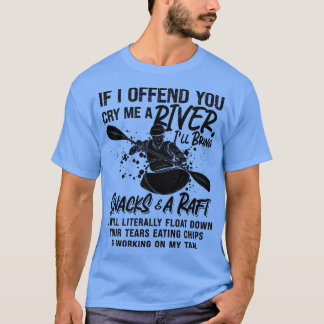 If I Offend You Rafting Kayak Paddling Canoe Raft T-Shirt
