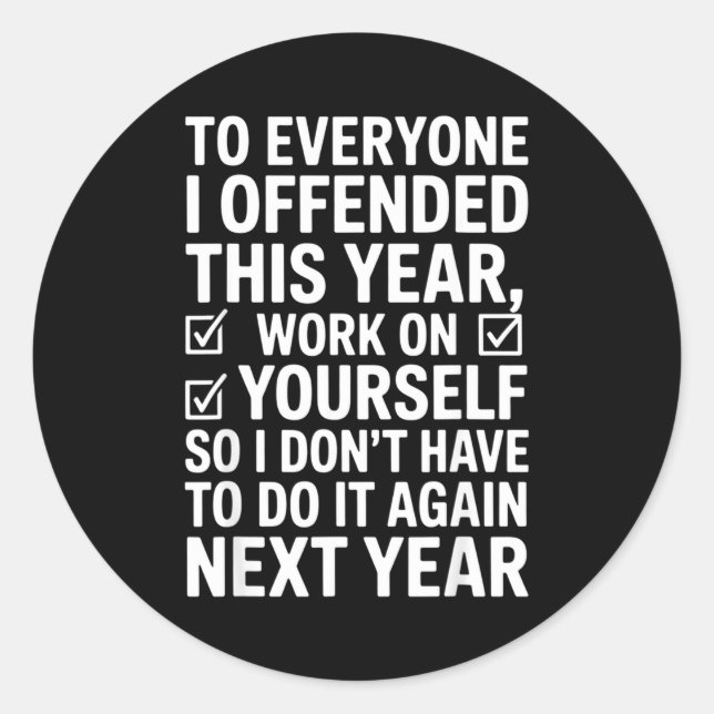 If I Offended You Work On Yourself Funny New Year  Classic Round Sticker (Front)