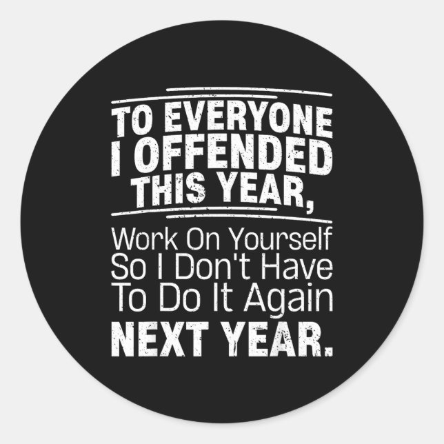 If I Offended You Work On Yourself Funny New Year  Classic Round Sticker (Front)