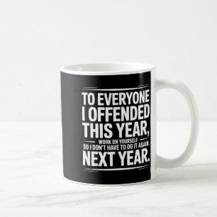 If I Offended You Work On Yourself Funny New Year  Coffee Mug