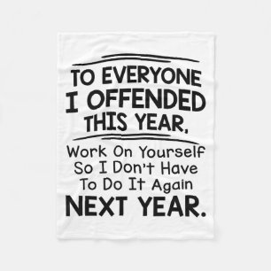 If I Offended You Work On Yourself Funny New Year  Fleece Blanket