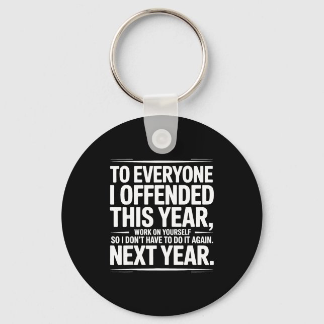 If I Offended You Work On Yourself Funny New Year  Key Ring (Front)