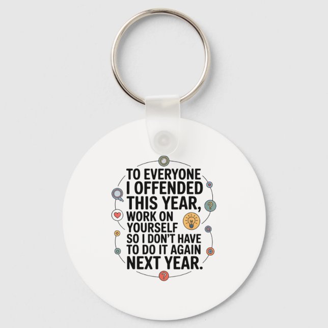 If I Offended You Work On Yourself Funny New Year  Key Ring (Front)