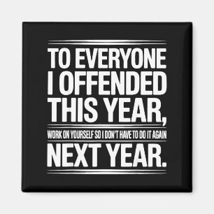 If I Offended You Work On Yourself Funny New Year  Magnet