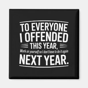 If I Offended You Work On Yourself Funny New Year  Magnet