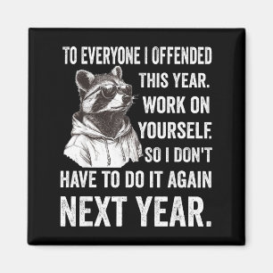 If I Offended You Work On Yourself Funny New Year  Magnet