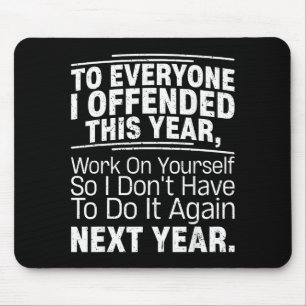 If I Offended You Work On Yourself Funny New Year  Mouse Mat