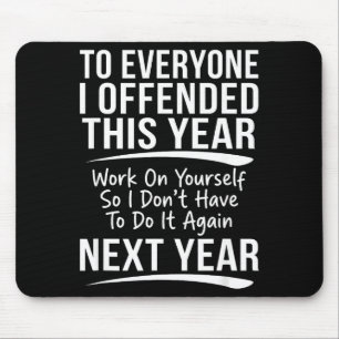 If I Offended You Work On Yourself Funny New Year Mouse Mat