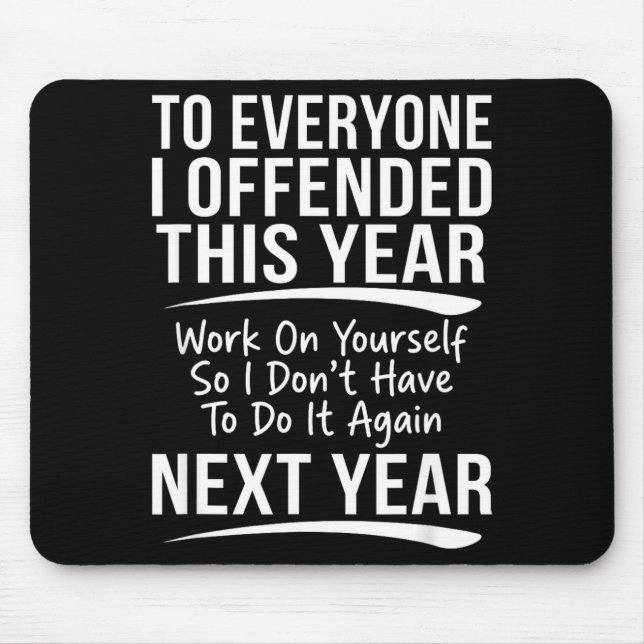 If I Offended You Work On Yourself Funny New Year  Mouse Mat (Front)