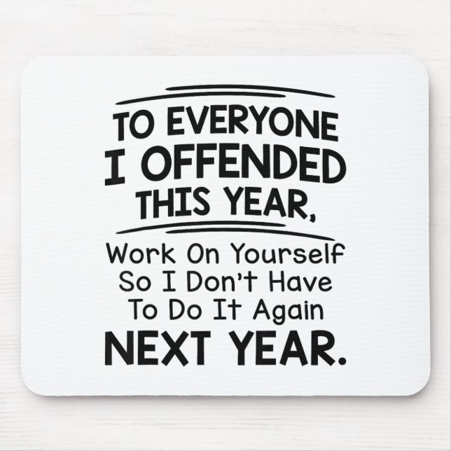 If I Offended You Work On Yourself Funny New Year  Mouse Mat (Front)