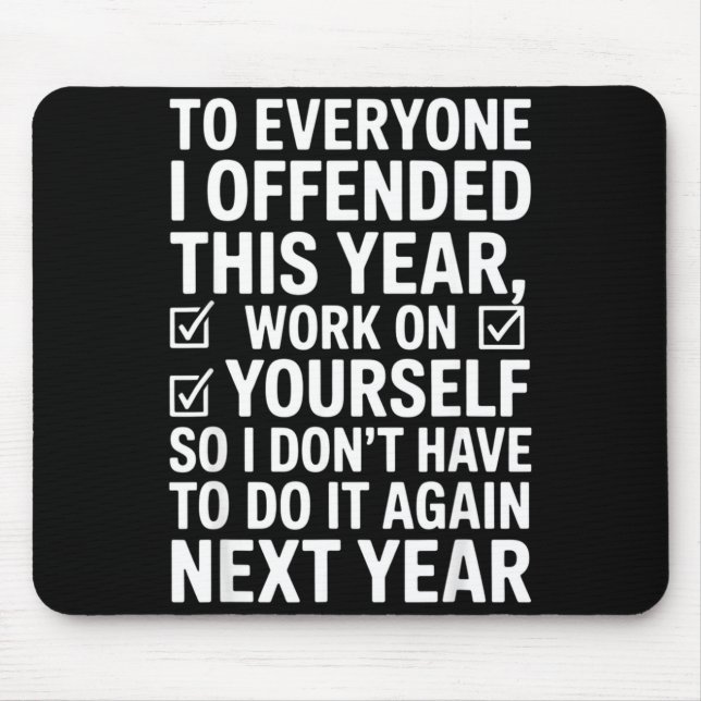 If I Offended You Work On Yourself Funny New Year  Mouse Mat (Front)