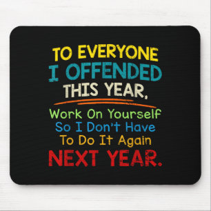 If I Offended You Work On Yourself Funny New Year  Mouse Mat