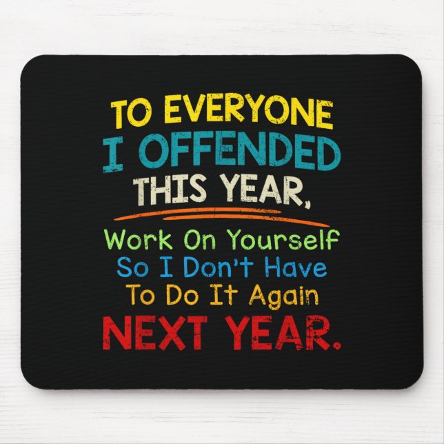 If I Offended You Work On Yourself Funny New Year  Mouse Mat (Front)