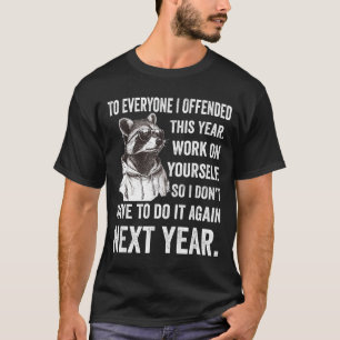 If I Offended You Work On Yourself Funny New Year T-Shirt