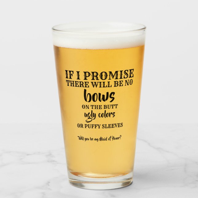 If I Promise - Funny Bridesmaid Proposal Glass (Front Filled)