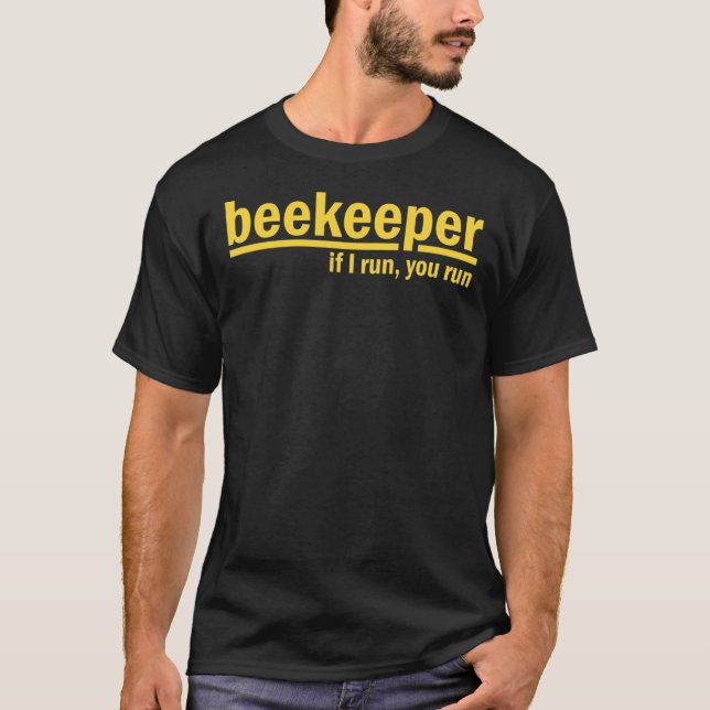If I Run You Run Bee Beekeeper Apiarist Honey Gift T-Shirt (Front)