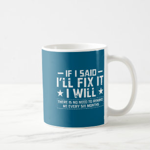 If I Said I'll Fix It I Will Funny Handyman Mechan Coffee Mug