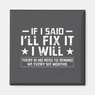 If I Said I'll Fix It I Will Funny Handyman Mechan Magnet