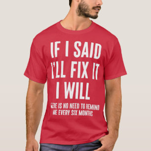 If I Said Ill Fix It I Will Funny Handyman  T-Shirt