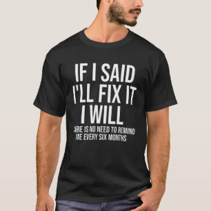 If I Said I'll Fix it I Will T-shirt Funny Handyma