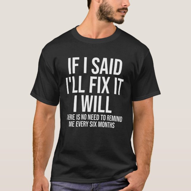 If I Said I'll Fix it I Will T-shirt Funny Handyma (Front)