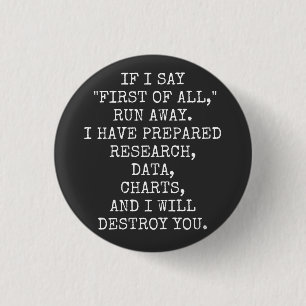 If I say First of all, run away, 3 Cm Round Badge
