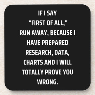 If I say First of all, run away, because I have pr Coaster